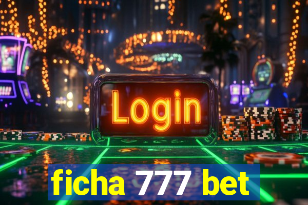 ficha 777 bet